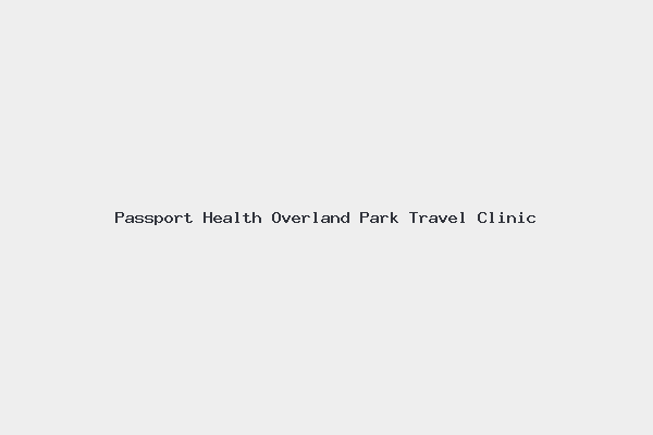 Passport Health Overland Park Travel Clinic