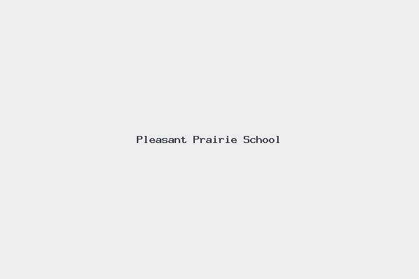 Pleasant Prairie School 1 Pleasant Prairie School