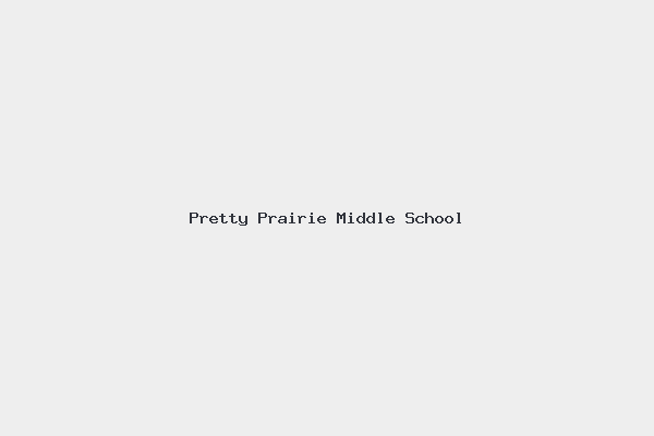 Pretty Prairie Middle School 1 Pretty Prairie Middle School