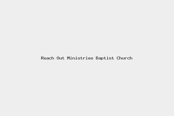 Reach Out Ministries Baptist Church