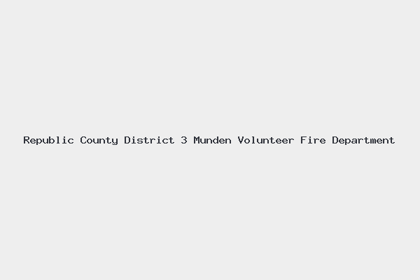 Republic County District 3 Munden Volunteer Fire Department 4 Republic County District 3 Munden Volunteer Fire Department