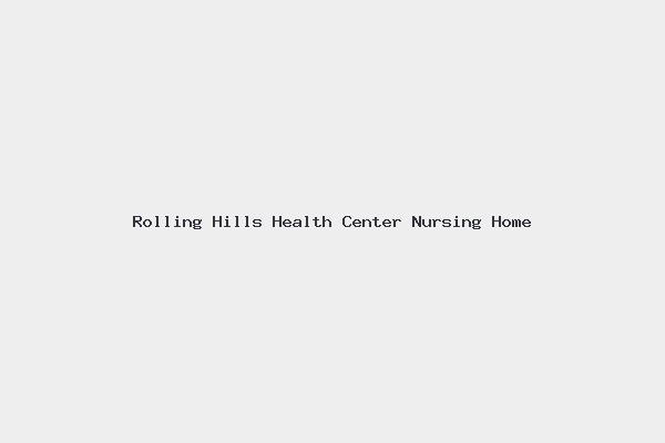 Rolling Hills Health Center Nursing Home