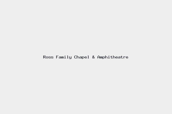 Ross Family Chapel & Amphitheatre