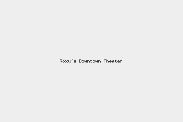 Roxy’s Downtown Theater