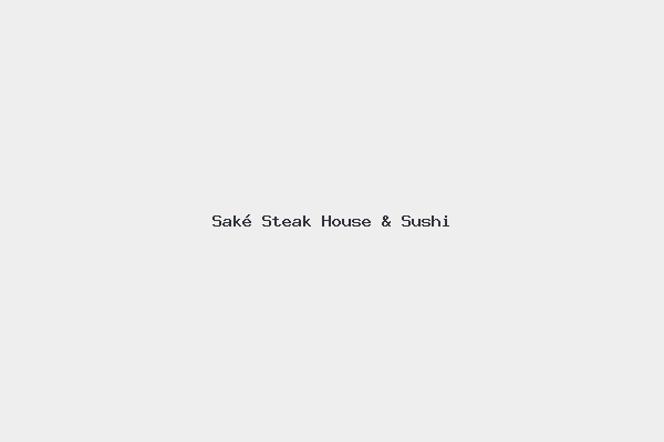 Saké Steak House & Sushi