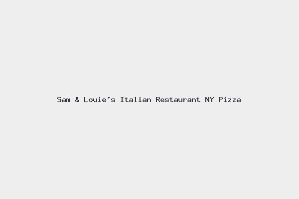 Sam & Louie’s Italian Restaurant NY Pizza