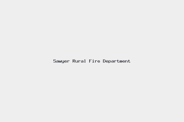 Sawyer Rural Fire Department 4 Sawyer Rural Fire Department