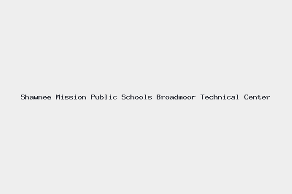 Shawnee Mission Public Schools Broadmoor Technical Center