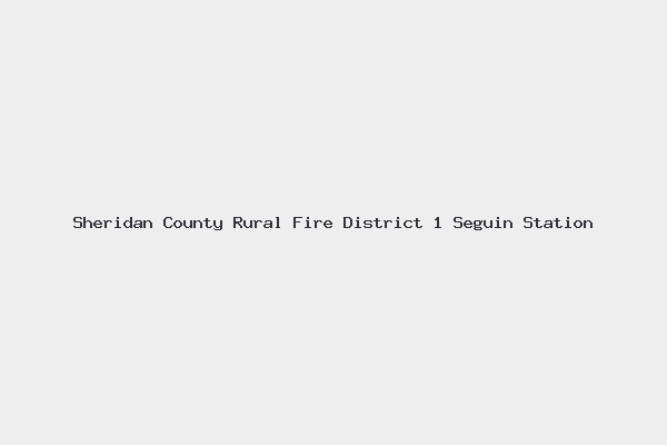 Sheridan County Rural Fire District 1 Seguin Station 4 Sheridan County Rural Fire District 1 Seguin Station