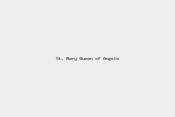 St. Mary Queen of Angels