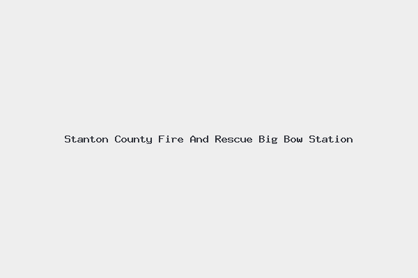 Stanton County Fire And Rescue Big Bow Station