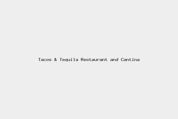 Tacos & Tequila Restaurant and Cantina
