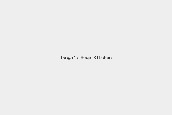 Tanya's Soup Kitchen 4 Tanya’s Soup Kitchen