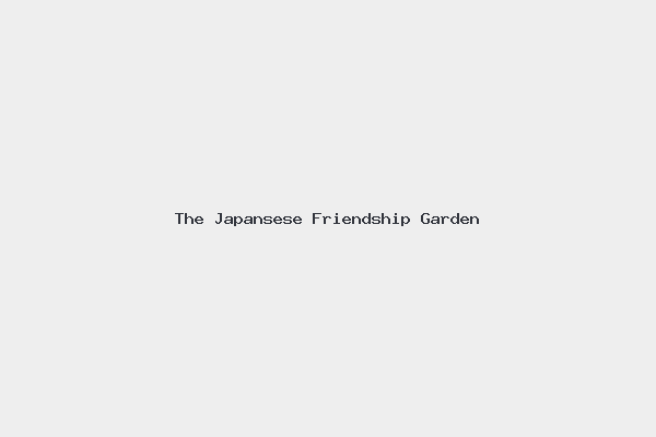 The Japansese Friendship Garden