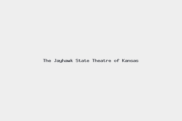 The Jayhawk State Theatre of Kansas