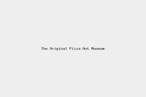 The Original Pizza Hut Museum