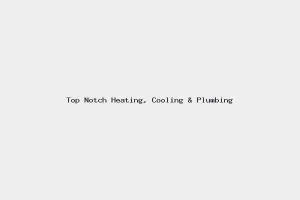 Top Notch Heating, Cooling & Plumbing