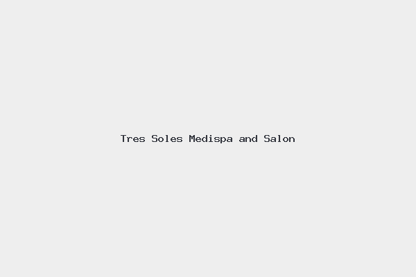 Tres Soles Medispa and Salon