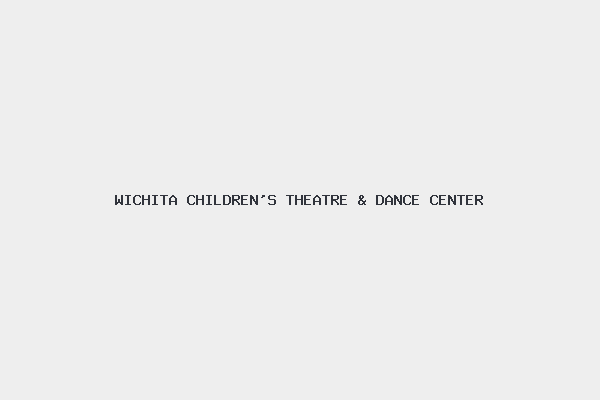 WICHITA CHILDREN’S THEATRE & DANCE CENTER