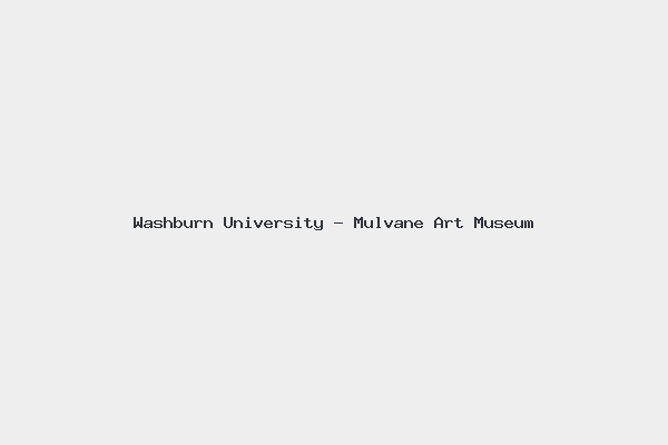 Washburn University – Mulvane Art Museum