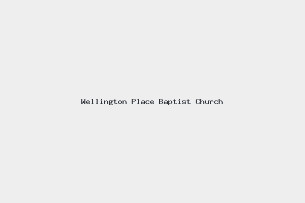 Wellington Place Baptist Church