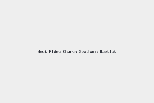 West Ridge Church Southern Baptist