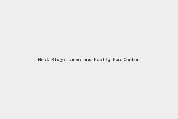West Ridge Lanes and Family Fun Center