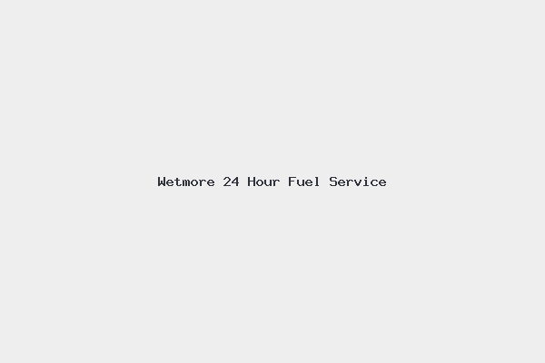 Wetmore 24 Hour Fuel Service 1 Wetmore 24 Hour Fuel Service