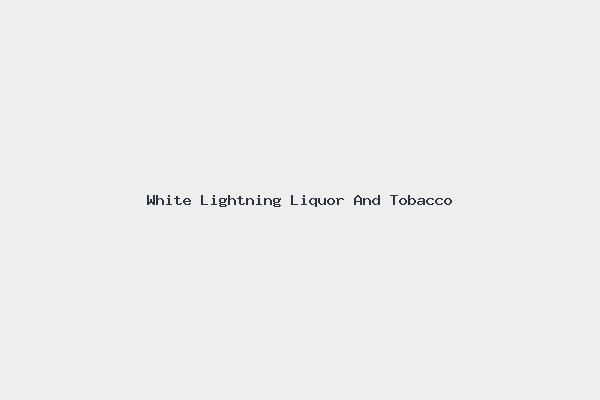 White Lightning Liquor And Tobacco