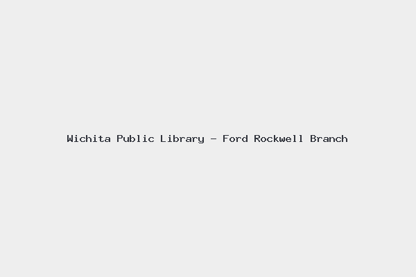 Wichita Public Library – Ford Rockwell Branch