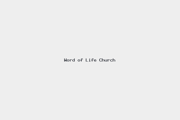 Word of Life Church