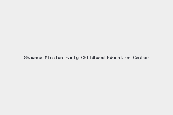​Shawnee Mission Early Childhood Education Center